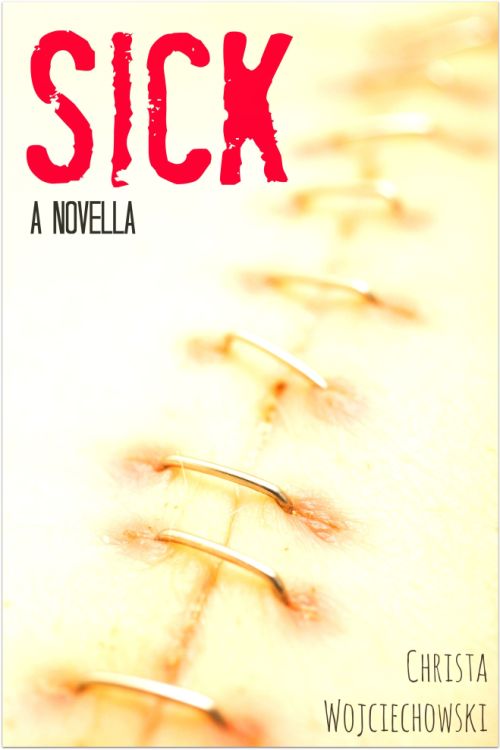 SICK a novella by Christa Wojciechowski